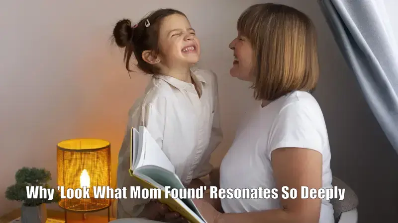 Why 'Look What Mom Found' Resonates So Deeply